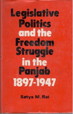 LEGISLATIVE POLITICS AND FREEDOM STRUGGLE IN THE PUNJAB 1897-194