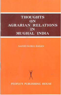 THOUGHTS ON AGRARIAN RELATIONS IN MUGAL INDIA